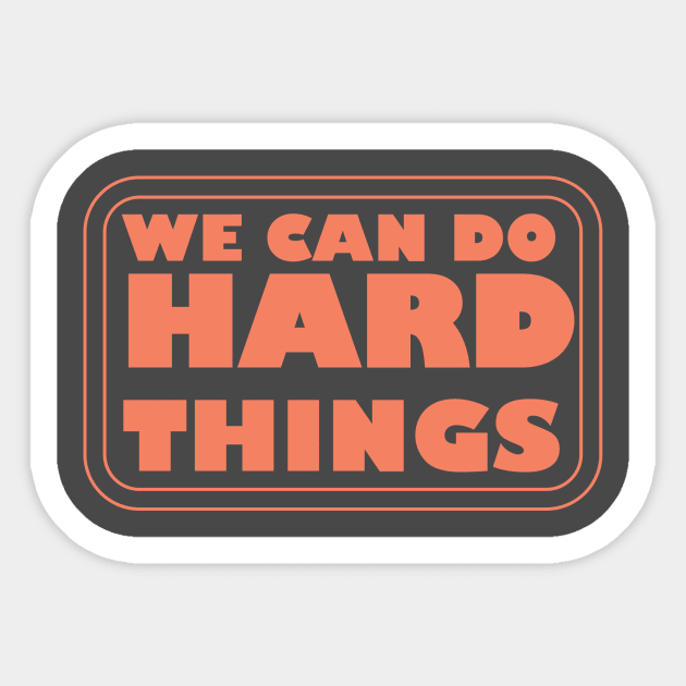 We Can Do Hard Things - Empowering Motivation for Success Sticker by Inkonic lines